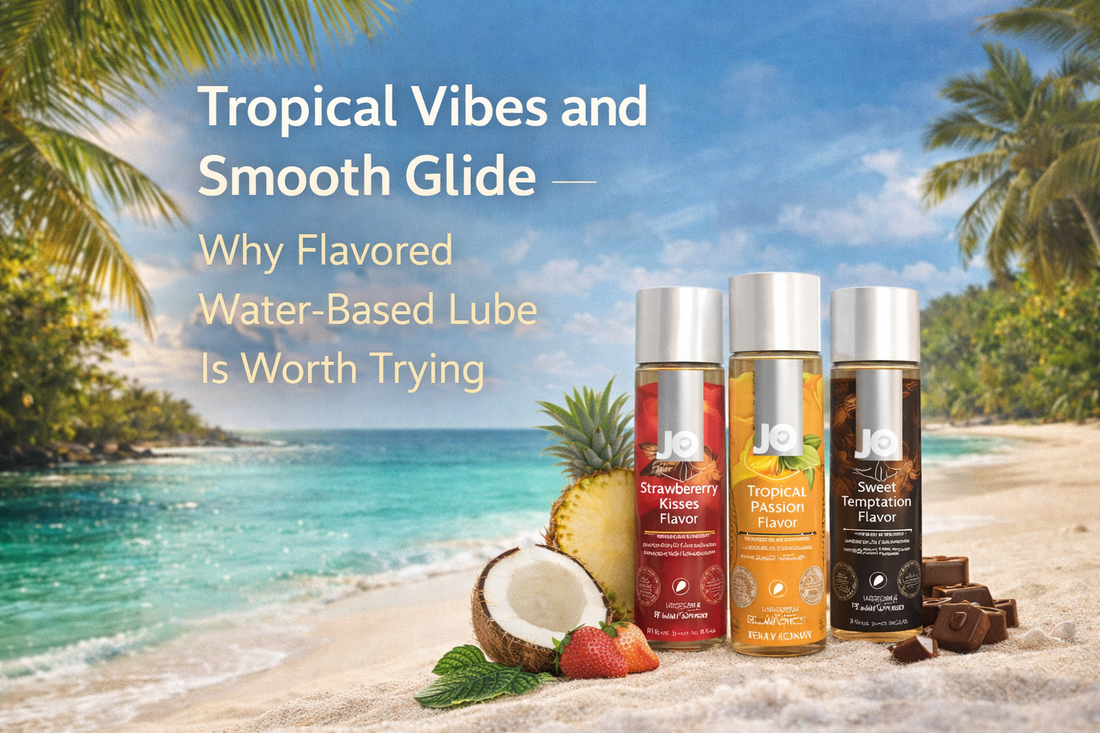 Tropical Vibes and Smooth Glide — Why Flavored Water-Based Lube Is Worth Trying